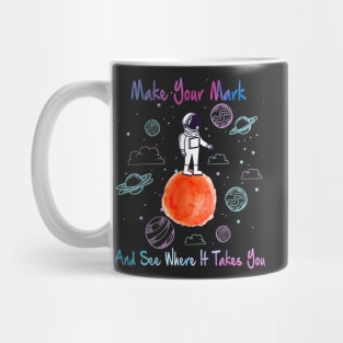 Make your mark and see where it takes you3 Mug